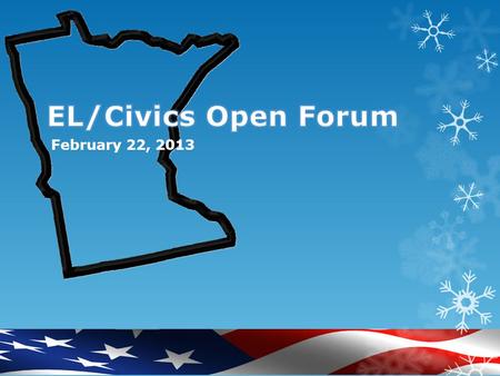 February 22, 2013.  What is your name?  Where do you work?  What is your experience with EL/Civics?  What questions do you have regarding EL/Civics?