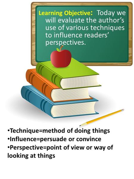 Technique=method of doing things Influence=persuade or convince