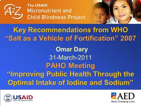 OD-2011-07-Na&I1 Key Recommendations from WHO “Salt as a Vehicle of Fortification” 2007 PAHO Meeting “Improving Public Health Through the Optimal Intake.