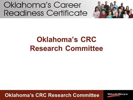 Oklahoma’s CRC Research Committee. Research Committee Membership Kelly Arrington – Dept. of Career & Tech Ed. Stephanie Curtis – State Dept. of Ed. Susan.