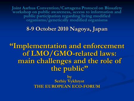 Joint Aarhus Convention/Cartagena Protocol on Biosafety workshop on public awareness, access to information and public participation regarding living modified.