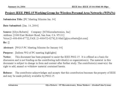 January 14, 2004 Glyn Roberts – ST Microelectronics, Brian Mathews - AbsoluteValue Systems IEEE doc: IEEE 15-04-0046-00-00pc Submission Project: IEEE P802.15.