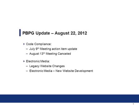 1  Code Compliance: –July 9 th Meeting action item update –August 13 th Meeting Canceled  Electronic Media: –Legacy Website Changes –Electronic Media.