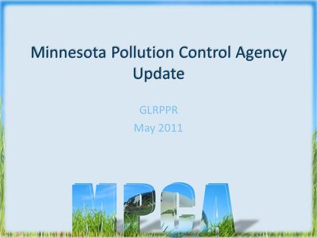 Minnesota Pollution Control Agency Update GLRPPR May 2011.