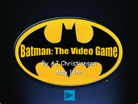 By AJ Christiansen May 14th Help Batman get to the other side of Gotham City and defeat all of his enemies by answering each question about them! Remember,