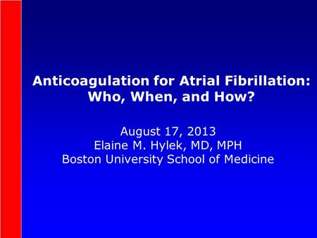 Anticoagulation for Atrial Fibrillation: Who, When, and How?