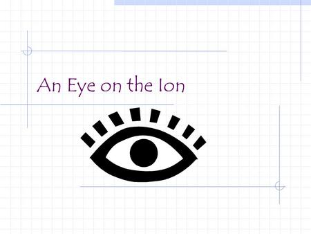 An Eye on the Ion.