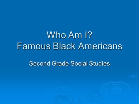 Who Am I? Famous Black Americans