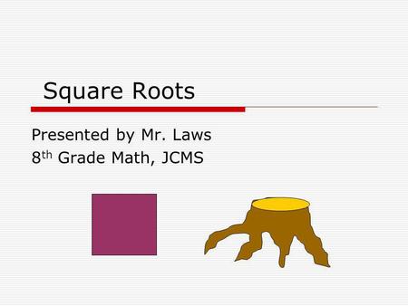 Presented by Mr. Laws 8th Grade Math, JCMS