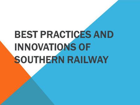 BEST PRACTICES AND INNOVATIONS OF SOUTHERN RAILWAY.