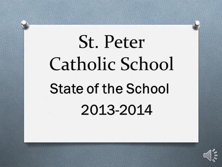 St. Peter Catholic School State of the School 2013-2014.