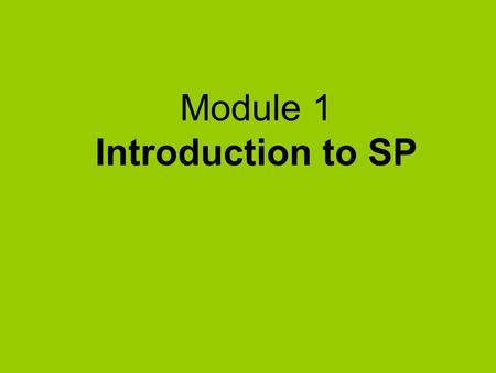 Module 1 Introduction to SP. What’s in Module 1  Who are the stakeholders?  Levels of engagement  Participation as human and legal rights  Benefits.