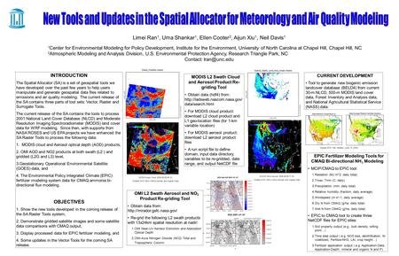 Limei Ran 1, Uma Shankar 1, Ellen Cooter 2, Aijun Xiu 1, Neil Davis 1 1 Center for Environmental Modeling for Policy Development, Institute for the Environment,