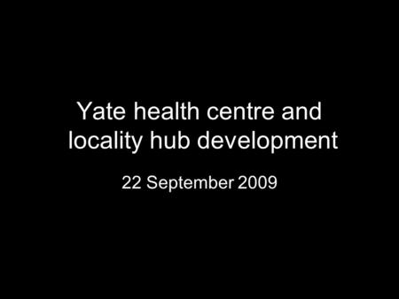 Yate health centre and locality hub development