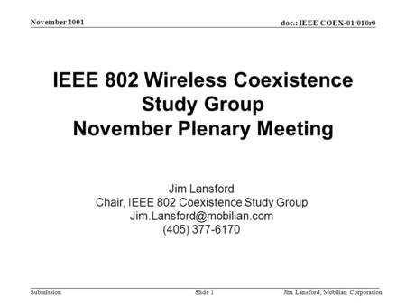 Doc.: IEEE COEX-01/010r0 Submission November 2001 Jim Lansford, Mobilian CorporationSlide 1 IEEE 802 Wireless Coexistence Study Group November Plenary.