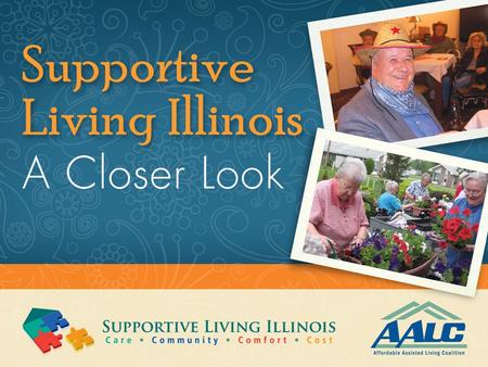 Where can seniors and persons with disabilities turn when living at home becomes: difficult? isolating? dangerous? They can turn to Supportive Living!