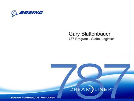 Gary Blattenbauer 787 Program - Global Logistics.