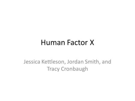 Human Factor X Jessica Kettleson, Jordan Smith, and Tracy Cronbaugh.