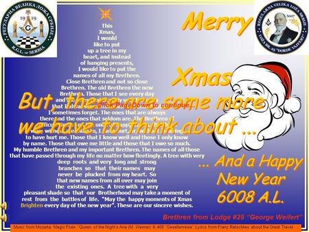 ... And a Happy New Year 6008 A.L.... And a Happy New Year 6008 A.L. Brethren from Lodge #25 “George Weifert” Music from Mozarta: Magic Flute: “Queen of.