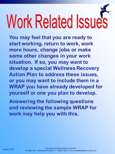 August, 2002 Developed by Mary Ellen Copeland PO Box 301, West Dummerston, VT 05357-0301 www.mentalhealthrecovery.com You may feel that you are ready to.