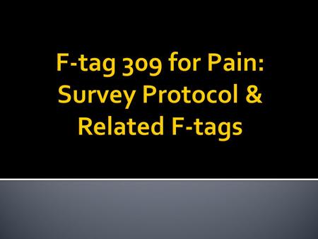  QOC related to recognition & management of pain  Determine whether facility has provided & resident has received care & services to address & manage.