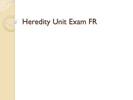 Heredity Unit Exam FR. 26. A B a b D d d e E A B a b D d d E e A B a a b b D d d E e Prophase Metaphase Anaphase Telophase.