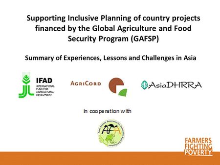 Supporting Inclusive Planning of country projects financed by the Global Agriculture and Food Security Program (GAFSP) Summary of Experiences, Lessons.