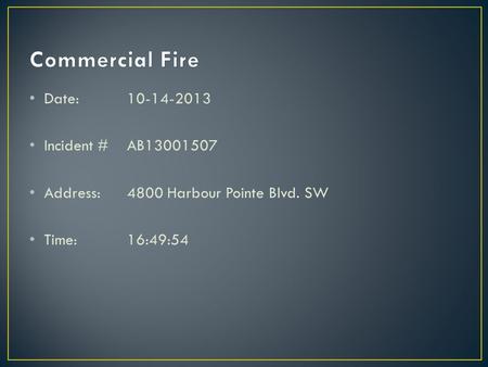 Date:10-14-2013 Incident #AB13001507 Address:4800 Harbour Pointe Blvd. SW Time:16:49:54.