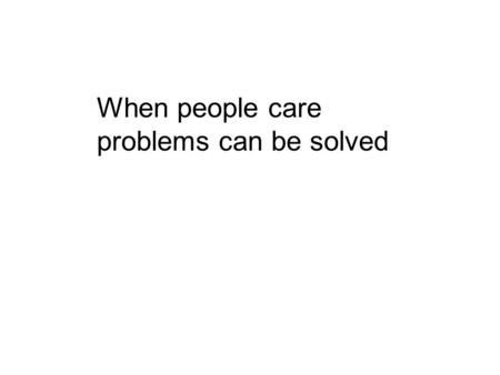 When people care problems can be solved. LAKE TAHOE: A CASE STUDY FOR ADDRESSING THE DECLINE OF CLARITY IN A SUB-ALPINE LAKE JOHN REUTER and GEOFF SCHLADOW.