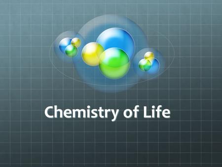 Chemistry of Life.