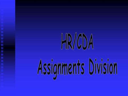 -- Bureaus are their clients. Represent all regional and functional bureaus in the assignment process. -- Counsel and advise bureaus on HR/CDA policies.