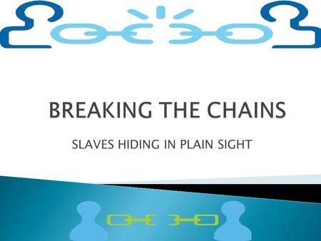 SLAVES HIDING IN PLAIN SIGHT. The illegal trade of human beings for sexual exploitation or forced labor or services by fraud, coercion, force, debt.