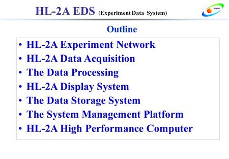 HL-2A EDS (Experiment Data System) HL-2A Experiment Network HL-2A Data Acquisition The Data Processing HL-2A Display System The Data Storage System The.