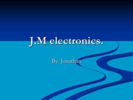 J.M electronics. By: Jonathan. Worlds smallest computer. The worlds smallest computer, Is the worlds smallest computer! The worlds smallest computer,