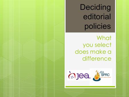 What you select does make a difference Deciding editorial policies.