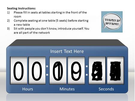 090 00 0 1876543215 9 004987654321039876543210987654321021987654321098765432100 HoursMinutesSeconds Insert Text Here Seating Instructions: 1)Please fill.