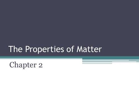 The Properties of Matter