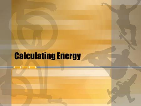 Calculating Energy. What did you notice about the TOTAL ENERGY during the skatepark lab? Total Energy does NOT change! The amount of KE, PE and THERMAL.