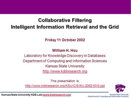 Kansas State University Department of Computing and Information Sciences Kansas State University KDD Lab (www.kddresearch.org)www.kddresearch.org Collaborative.