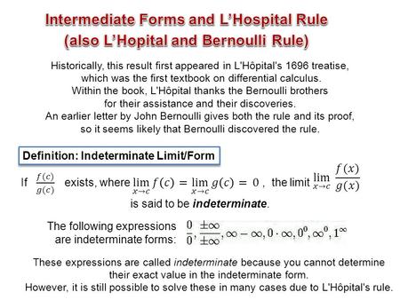 Historically, this result first appeared in L'Hôpital's 1696 treatise, which was the first textbook on differential calculus. Within the book, L'Hôpital.