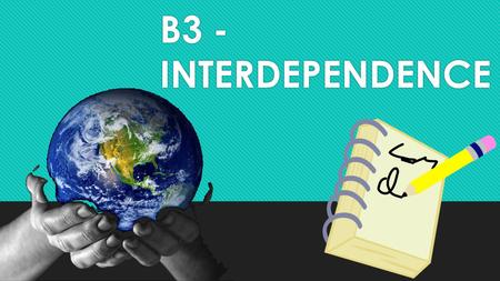 B3 -INTERDEPENDENCE.