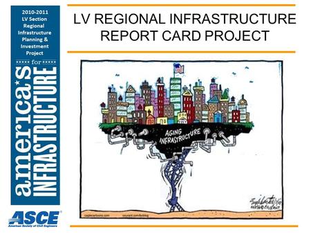 LV REGIONAL INFRASTRUCTURE REPORT CARD PROJECT. Neglected Infrastructure WILL BITE PENNSYLVANIA.