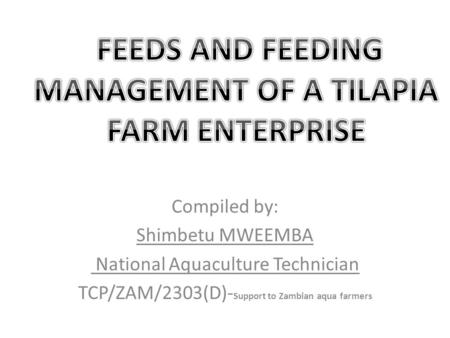 FEEDS AND FEEDING MANAGEMENT OF A TILAPIA FARM ENTERPRISE