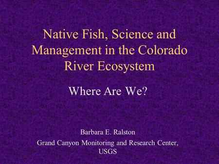 Native Fish, Science and Management in the Colorado River Ecosystem