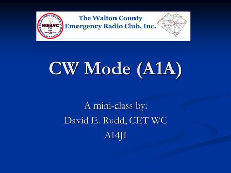 A mini-class by: David E. Rudd, CET WC AI4JI