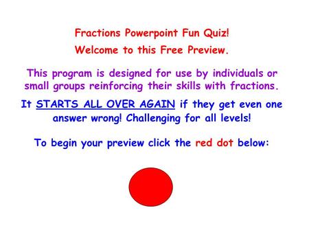 Fractions Powerpoint Fun Quiz! Welcome to this Free Preview.