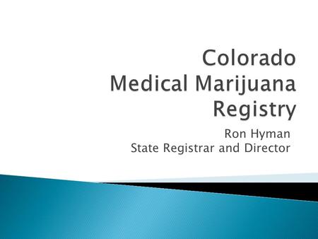 Ron Hyman State Registrar and Director.  Amendment 20 - November 2000  Statute – C.R.S. § 25-1.5-106  Regulation – 5 CCR 1006-2  July 2001 – Registry.