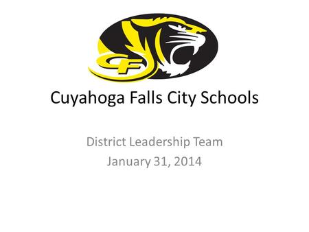 Cuyahoga Falls City Schools District Leadership Team January 31, 2014.