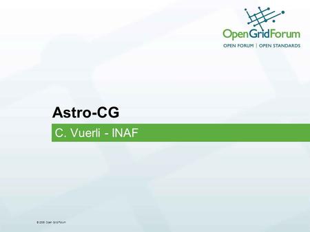 © 2006 Open Grid Forum Astro-CG C. Vuerli - INAF.