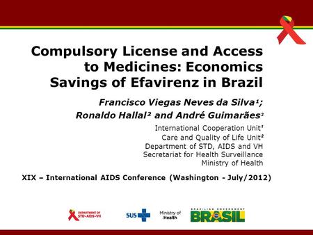 Francisco Viegas Neves da Silva ¹ ; Ronaldo Hallal² and André Guimarães ² International Cooperation Unit ¹ Care and Quality of Life Unit ² Department of.